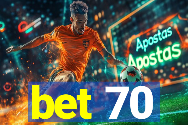 bet 70